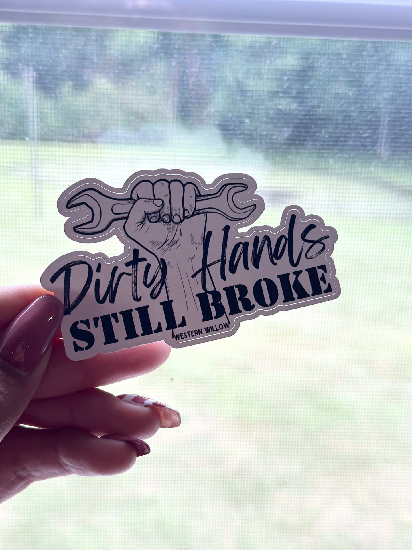 Dirty Hands Still Broke Sticker